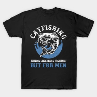 Catfishing Kinda Like Bass Fishing But For Men T-Shirt